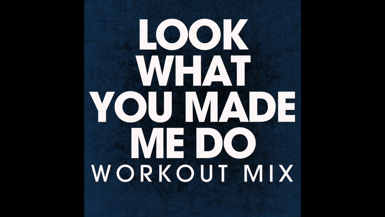 Look What You Made Me Do (Workout Remix)