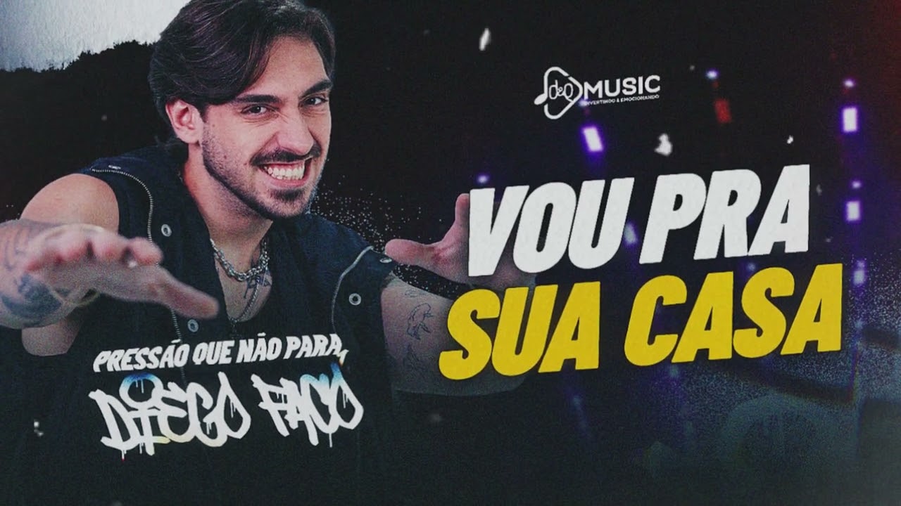 VOU PRA SUA CASA - PRESSÃO QUE NÃO PARA - DIEGO FACÓ