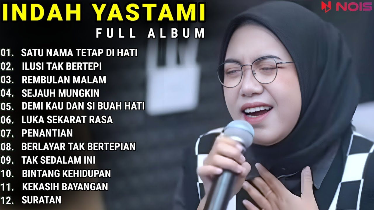 INDAH YASTAMI FULL ALBUM - SATU NAMA TETAP DIHATI - ILUSI TAK BERTEPI || COVER AKUSTIK TERBAIK 2023