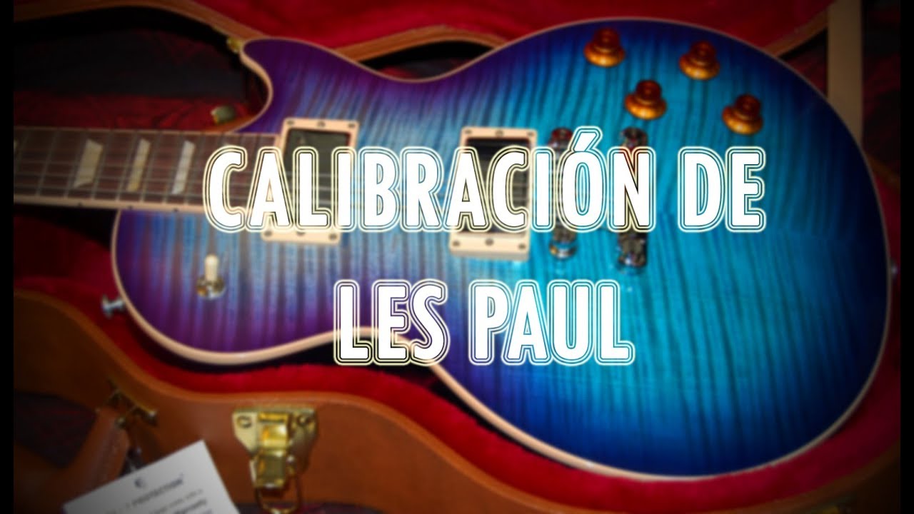 Aprende a Calibrar una Les Paul 🔧📚