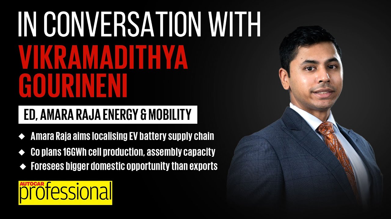 Interview | Vikramadithya Gourineni, ED, Amara Raja Energy & Mobility