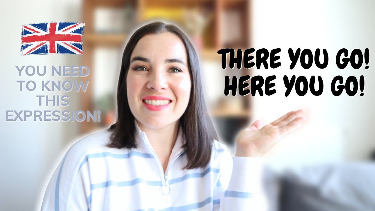 You need this expression to speak English : Here you go, There you go!
