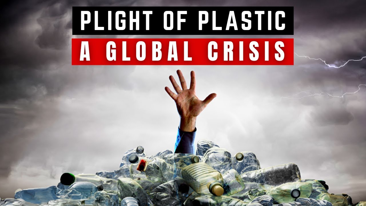 The Plight of Plastic: A Global Crisis