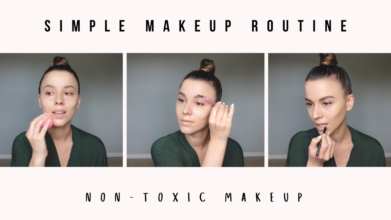 SIMPLE MAKEUP ROUTINE - clean + non-toxic makeup products