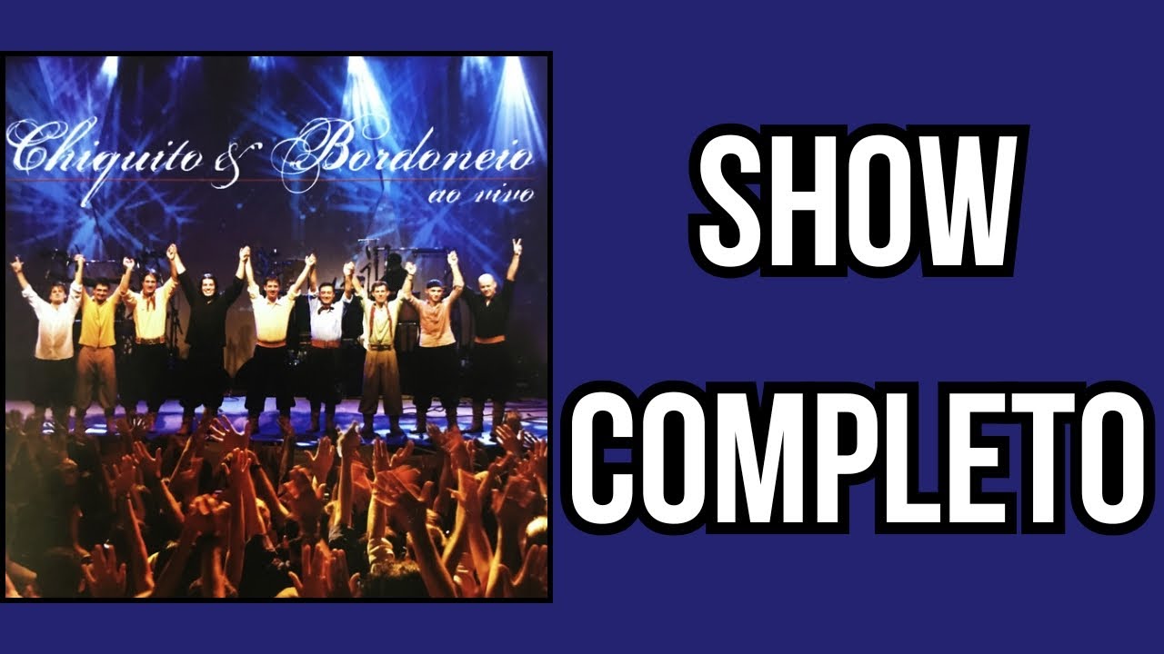 CHIQUITO E BORDONEIO AO VIVO 10 ANOS COMPLETO
