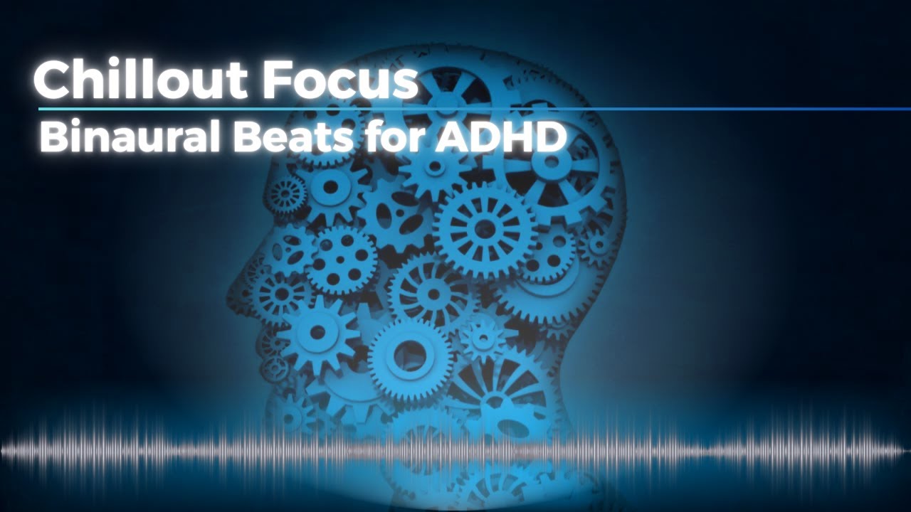 Chillout Focus Music Binaural Beats for ADHD Chill