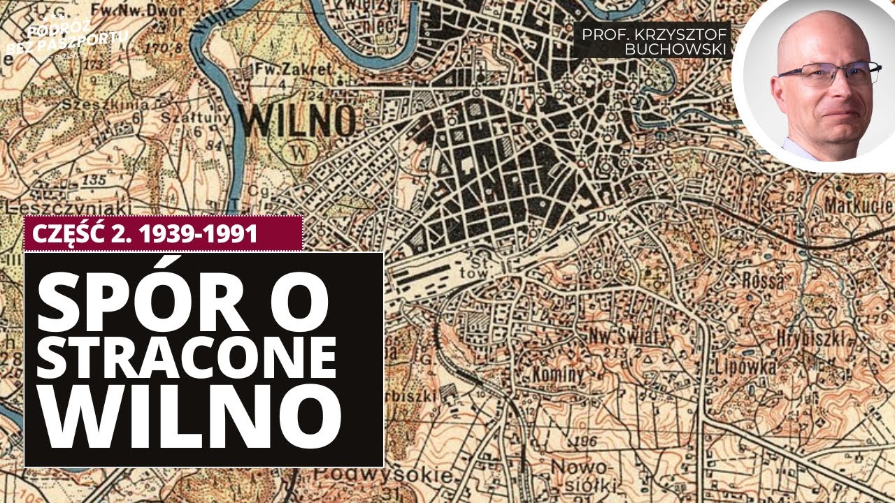 Wilno utracone, Wilno odzyskane. Polska, Litwa 1939–1991 | prof. Krzysztof Buchowski