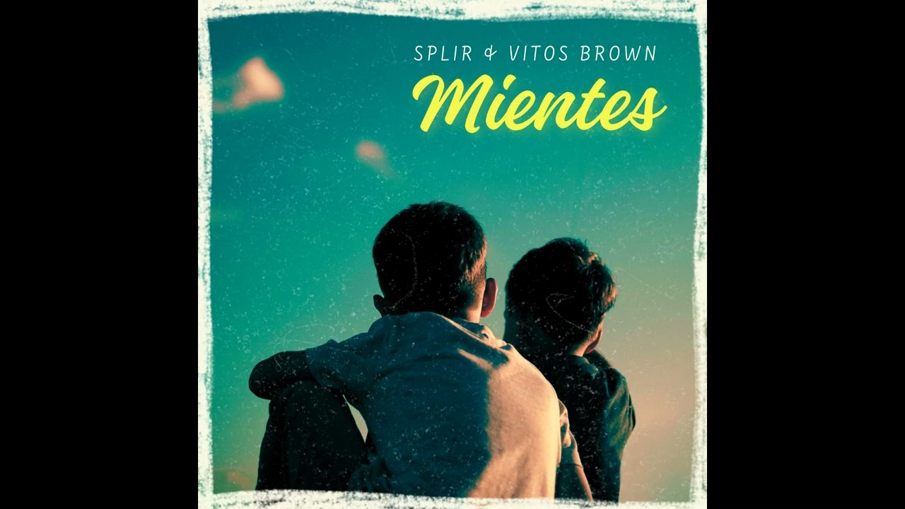 Spliir & Vitos Brown - MIENTES (Prod. Josh)