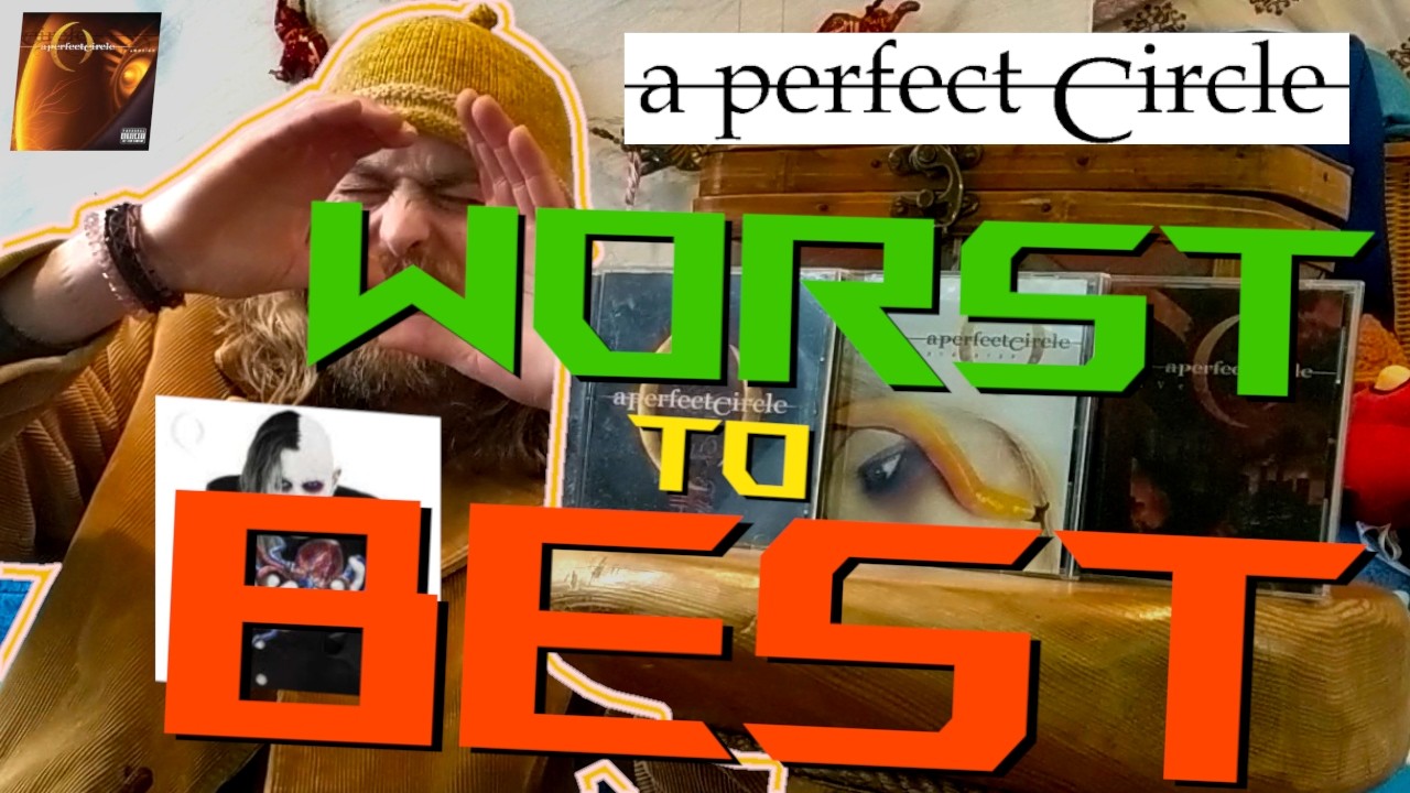 A Perfect Circle Worst To Best (2000-2018)