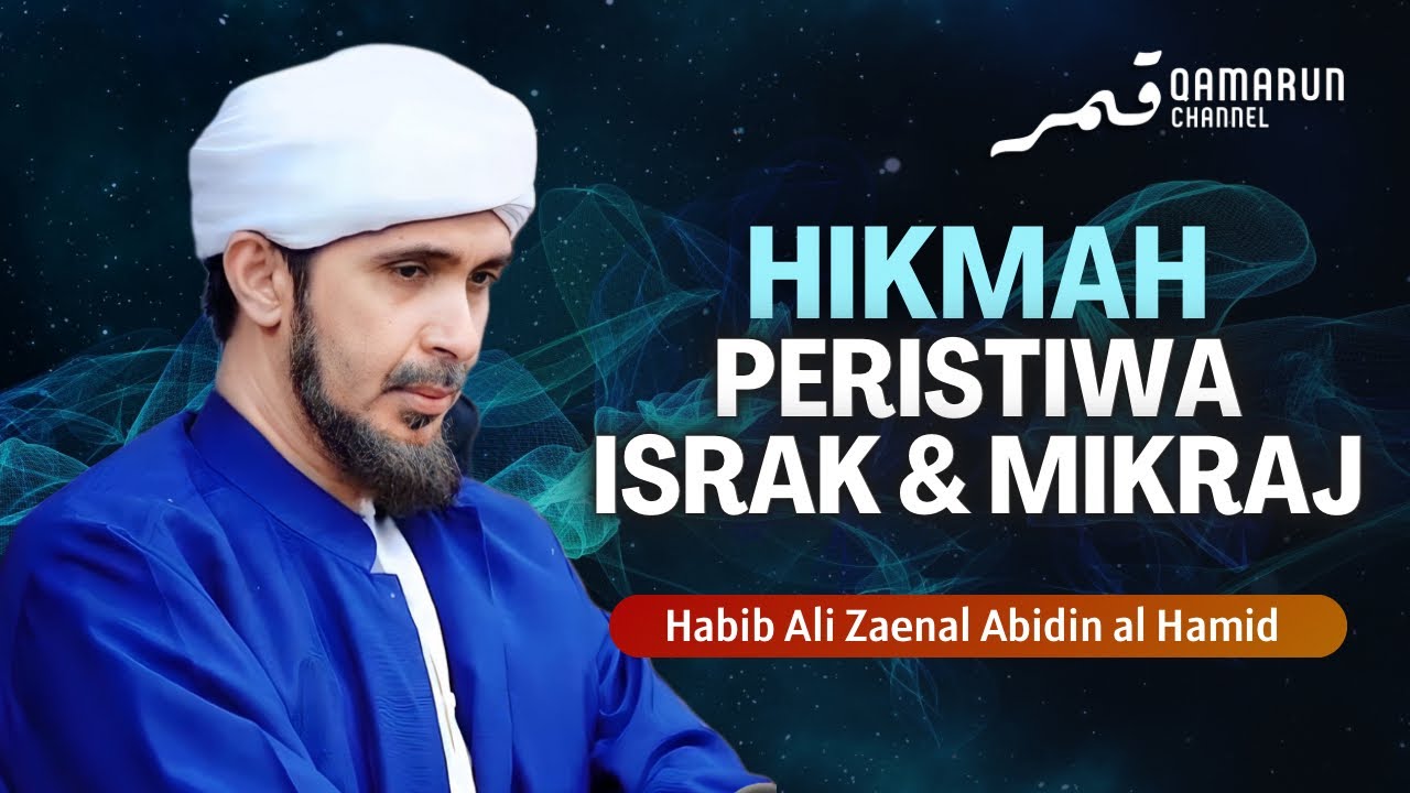 Hikmah Peristiwa Israk & Mikraj | Habib Ali Zaenal Abidin Al Hamid
