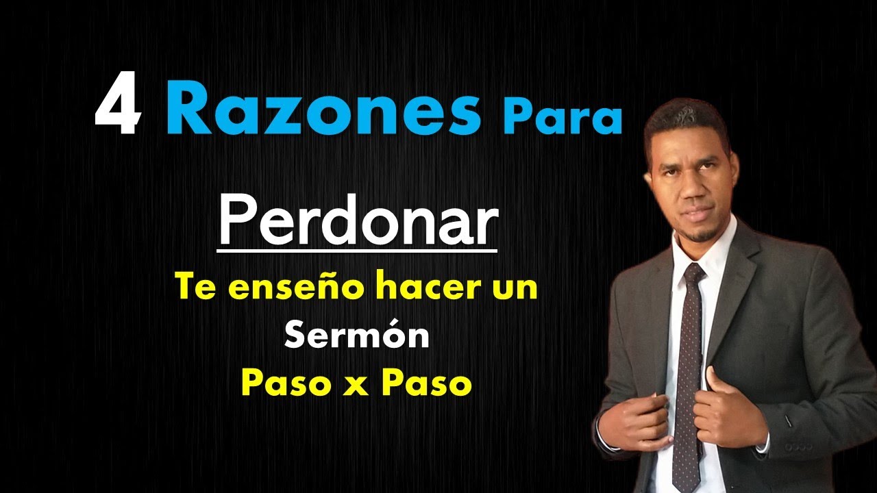 4 razones para perdonar (te enseño hacer un sermón paso por paso)