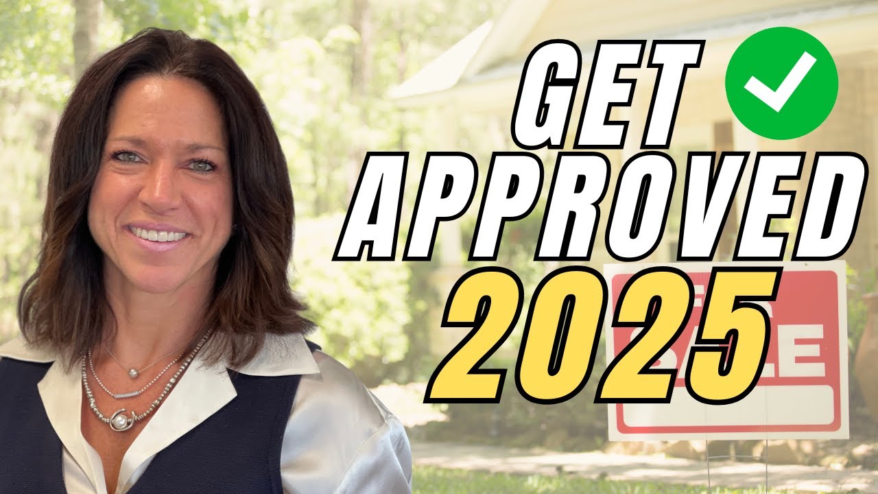 Get Approved To Buy A Home In 2025 - First-Time Homebuyer's Guide