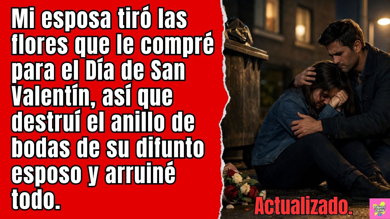 Mi esposa tiró las flores que le compré para el Día de San Valentín, así que destruí el anillo...