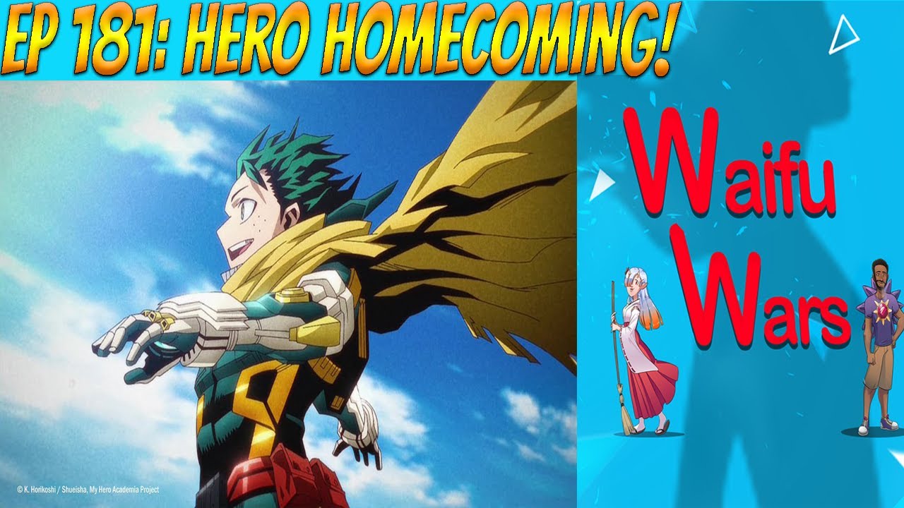 Waifu Wars Ep 181 - Hero Homecoming!
