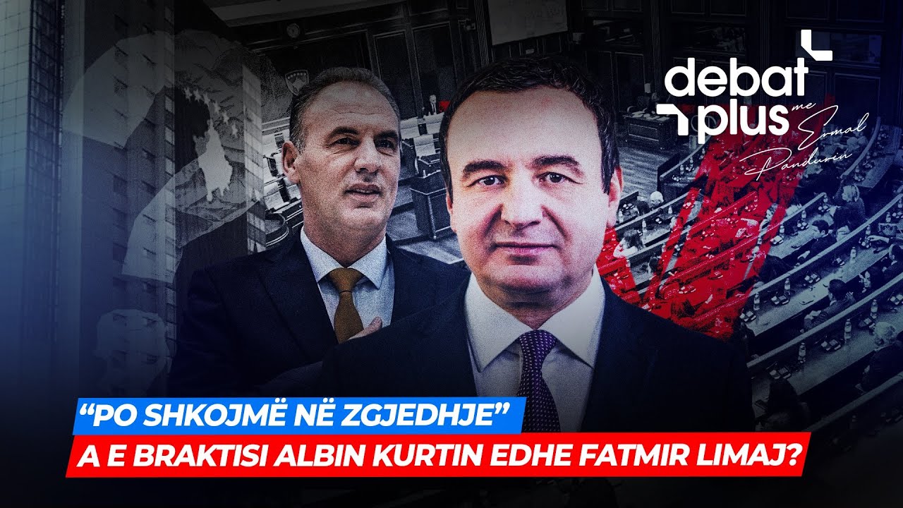 🔴&ldquo;PO SHKOJM&Euml; N&Euml; ZGJEDHJE&rdquo;/ A E BRAKTISI ALBIN KURTIN EDHE FATMIR LIMAJ? - Debat Plus