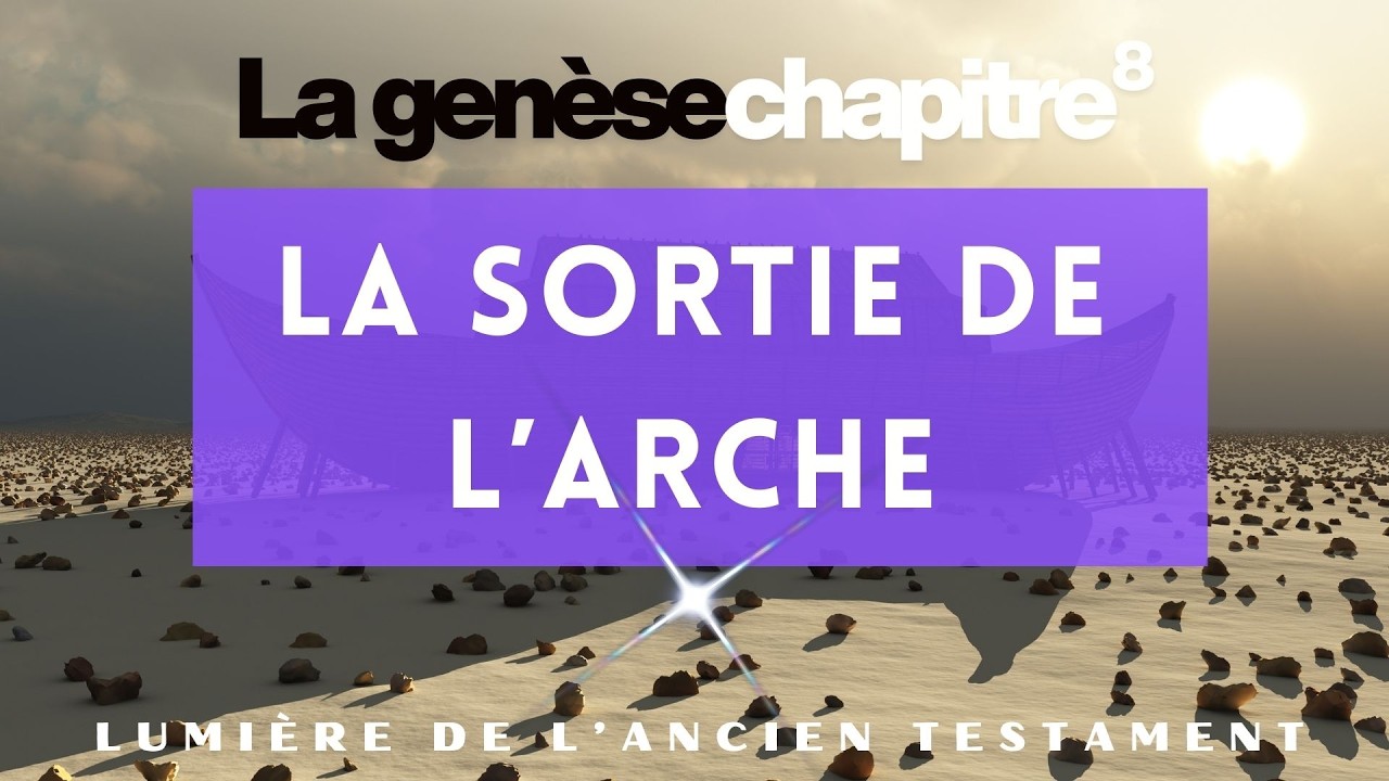 Genèse Chapitre 8 - La sortie de l'arche | Ancien Testament Bible Louis Segond 1910