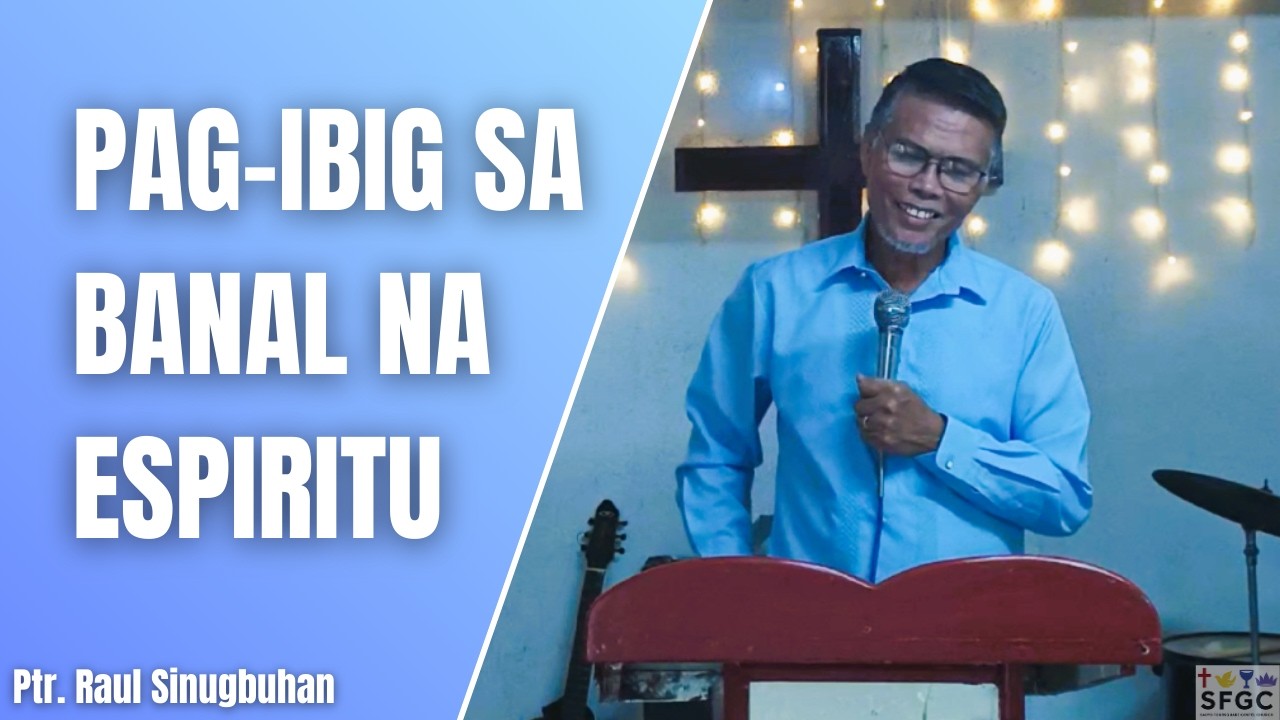 PAG-IBIG SA BANAL NA ESPIRITU | PTR. RAUL SINUGBUHAN | SFGC SUNDAY SERVICE (02-22-26)