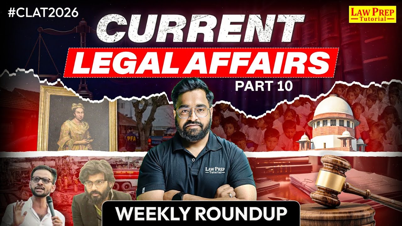 Current Legal Affairs: Weekly Roundup | Part 10 | Current Legal Affairs for CLAT 2026 | Soumil Sir