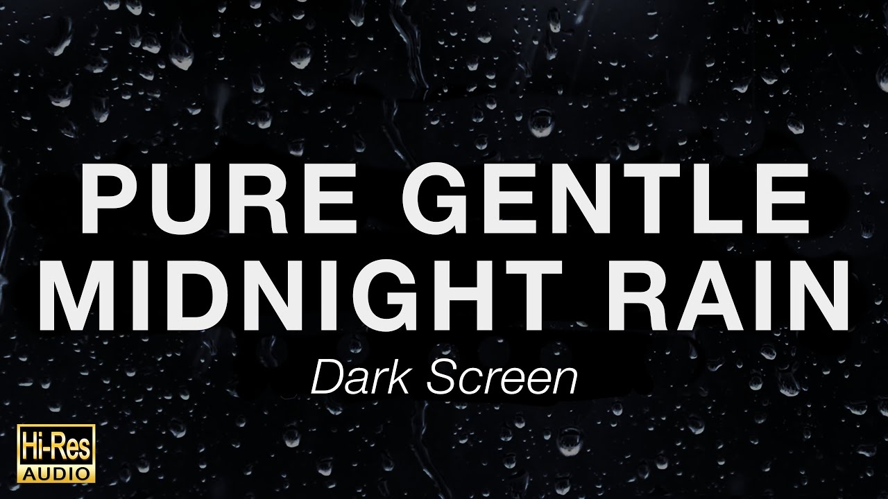 12 Hours of Gentle Midnight Rain Sounds for Sleeping - Dark Screen to Beat Insomnia, Relax, Study