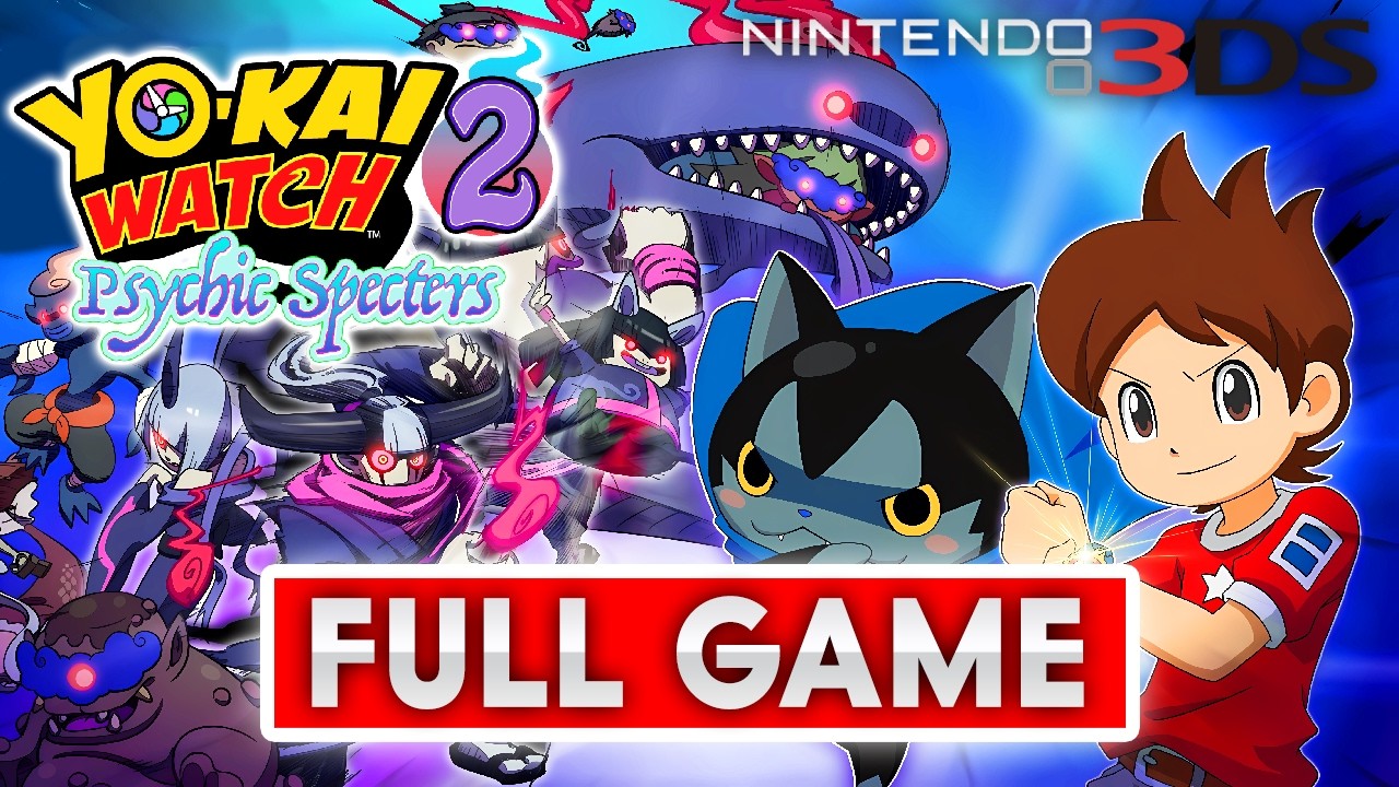 YO-KAI WATCH 2: PSYCHIC SPECTERS Gameplay Walkthrough FULL GAME (Nintendo 3DS)