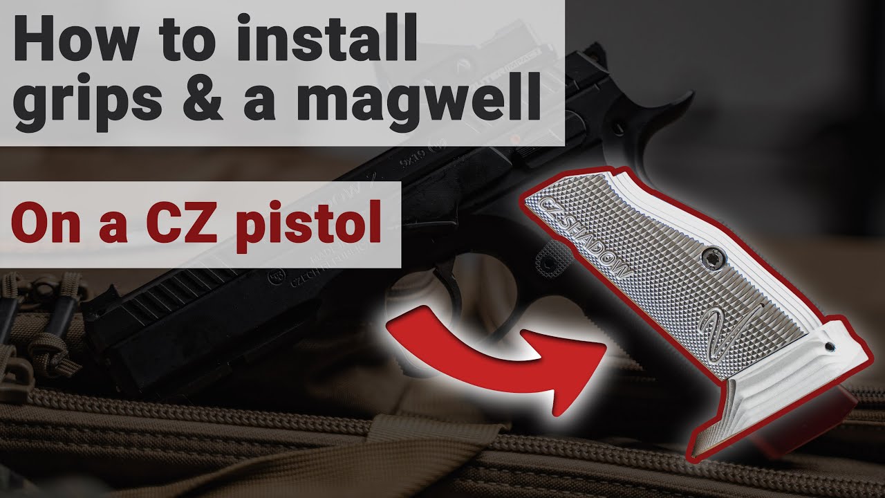 How to Install Grips and a Magwell on a CZ pistol