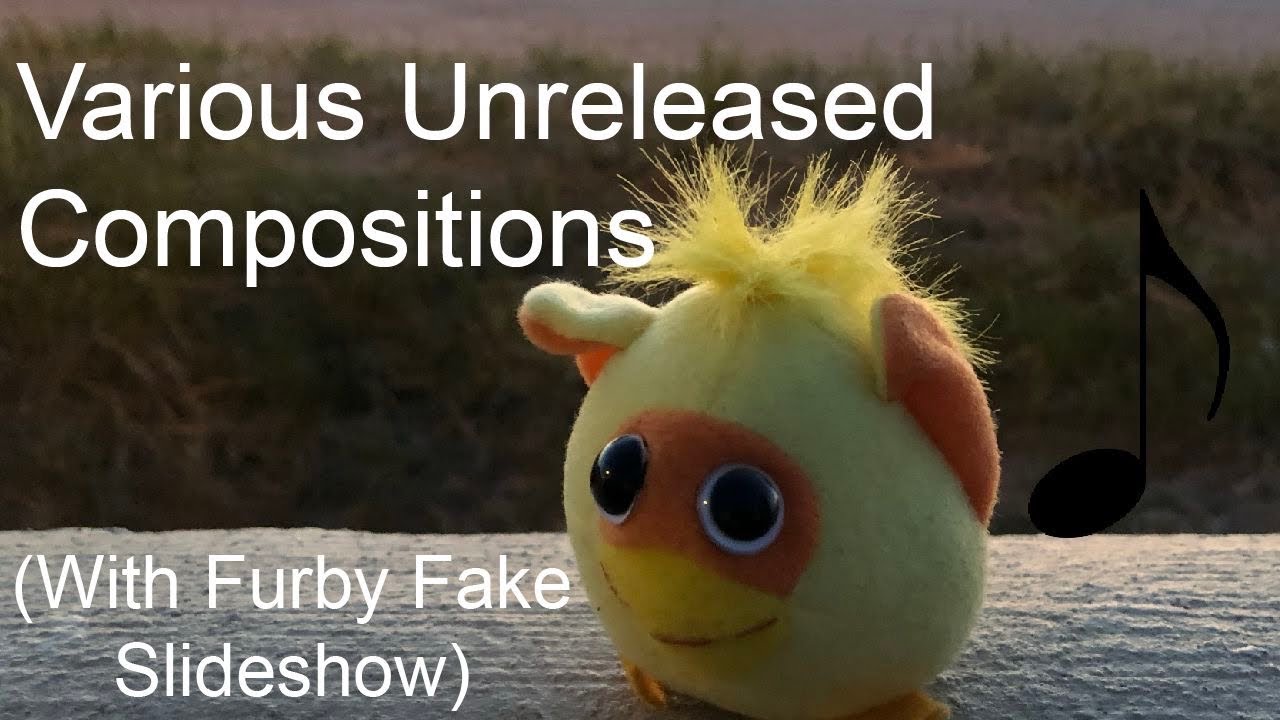 Various Unreleased Compositions With Furby Fake Slideshow