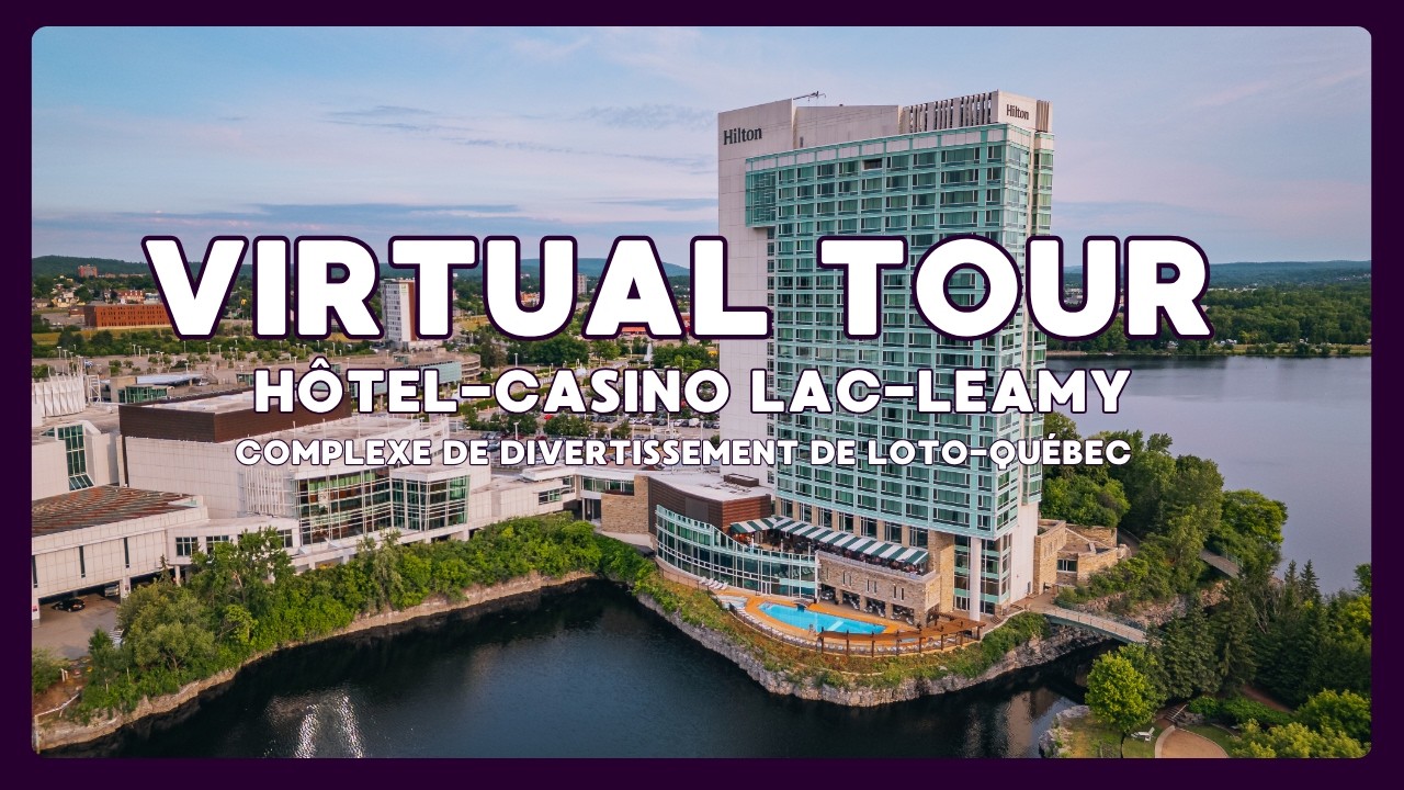 Virtual Tour | H&ocirc;tel-Casino Lac-Leamy - Loto-Qu&eacute;bec-owned entertainment resort