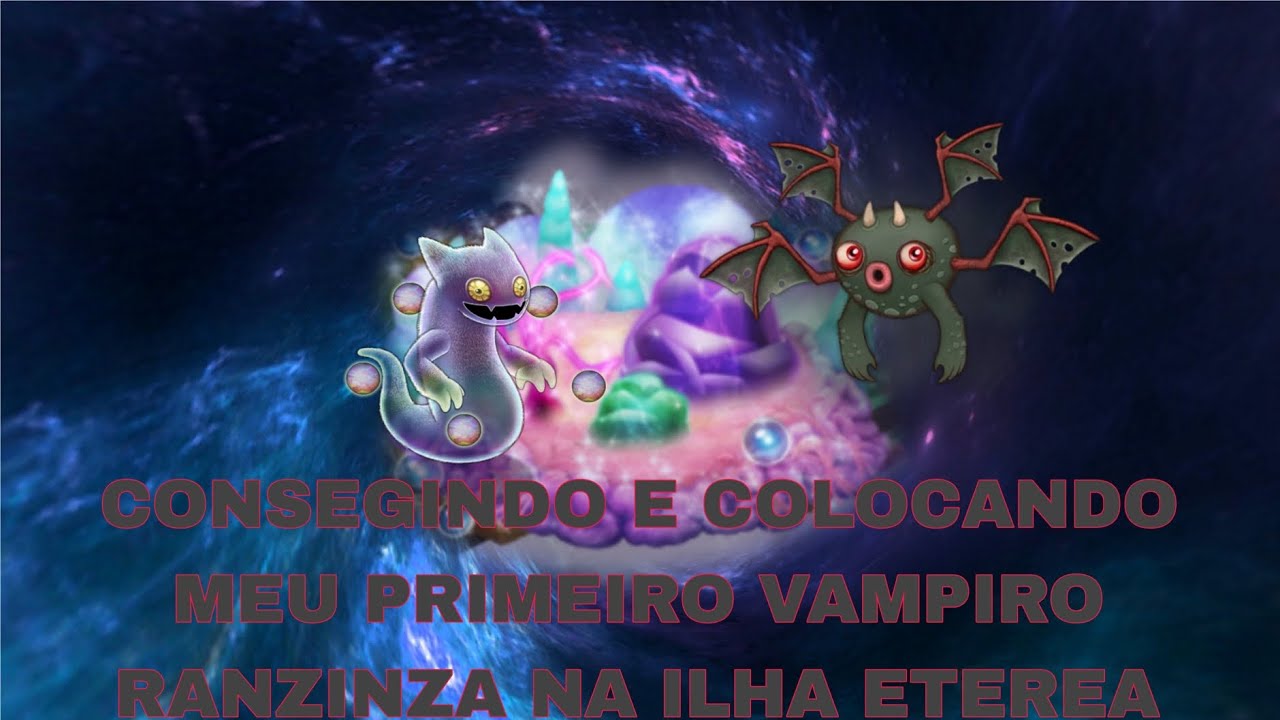 CONSEGUINDO E COLOCANDO MEU PRIMEIRO VAMPIRO RANZINZA NA ILHA ETEREA (PARTE 1)