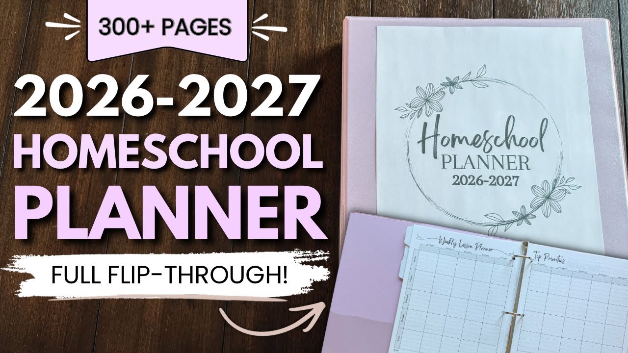 2026-2027 Homeschool Planner Flip Through | 300+ Page Printable Planner #homeschoolmom 