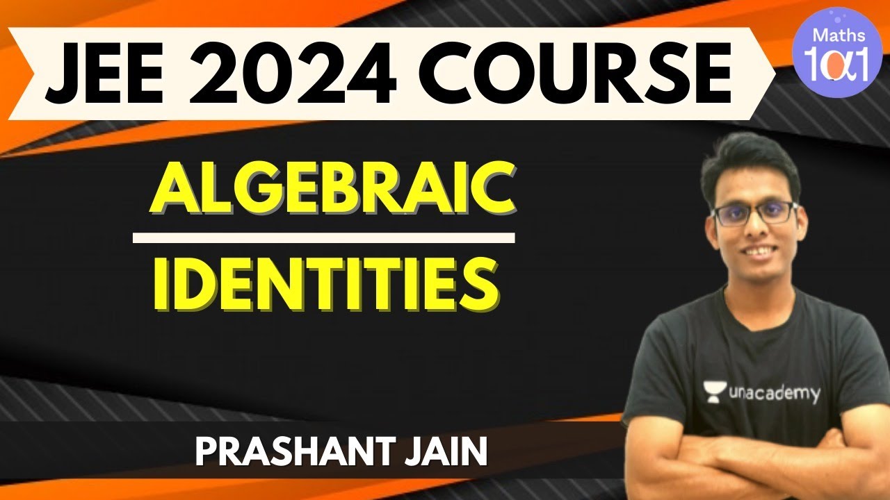 JEE 2024 Course: Algebraic Identities | JEE Maths | Maths 101 | Prashant Jain