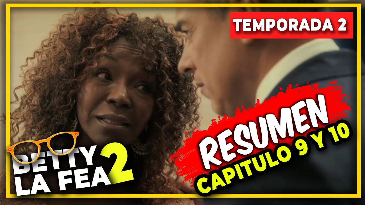 ¿UN BUEN FINAL? | Betty la fea: la Historia Continúa | Temporada 2 Resumen (Episodios 9 y 10)