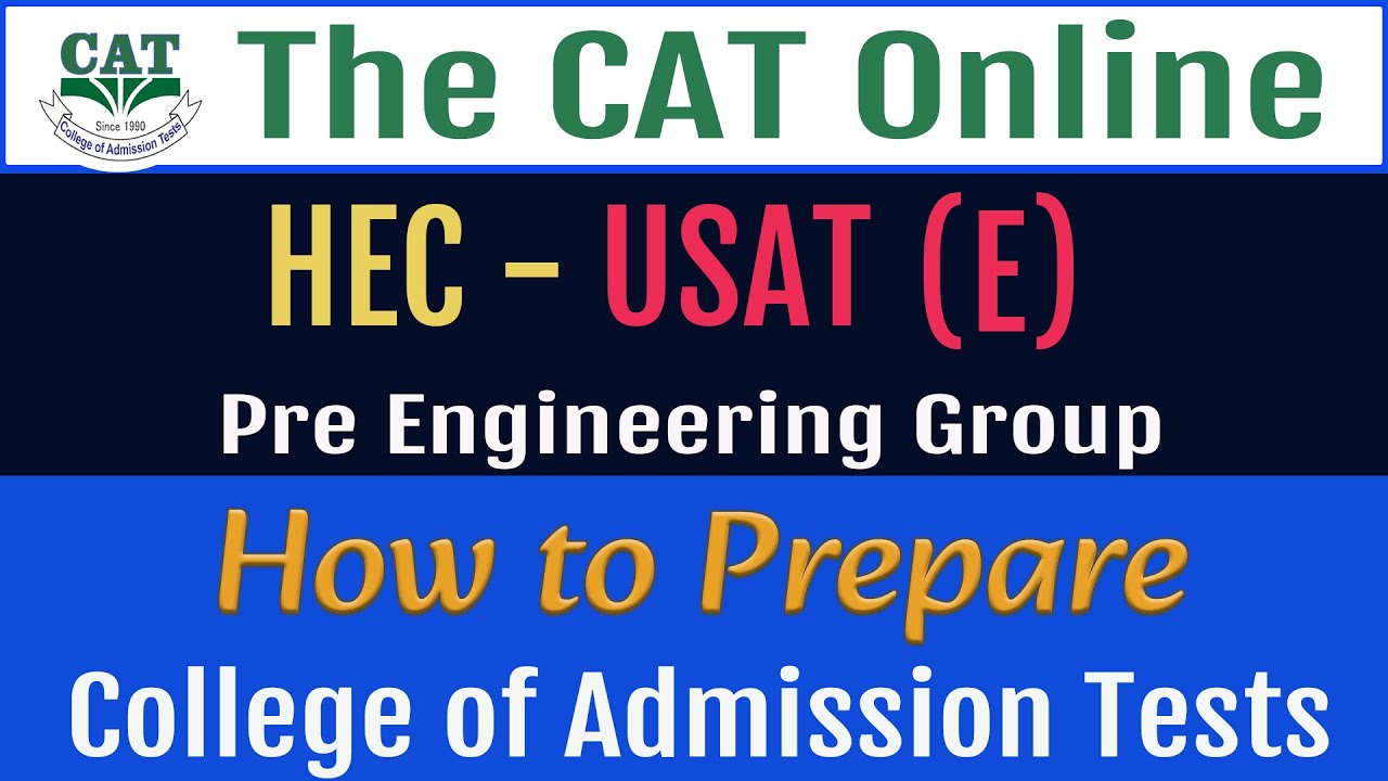 HEC USAT  E (Pre-Engineering Group) for Admissions and Scholarships. What is syllabus & preparation?