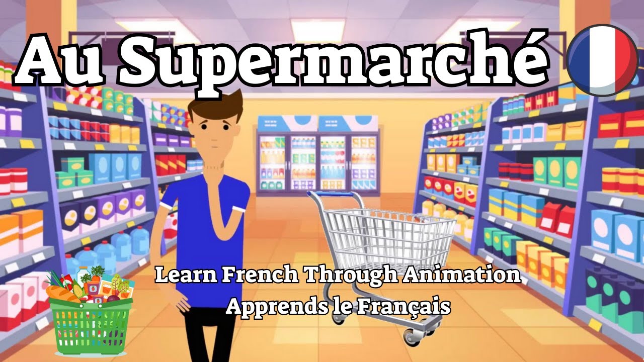 At the Supermarket - Au Supermarch&eacute;: Learn French With Animation | Apprends le Fran&ccedil;ais