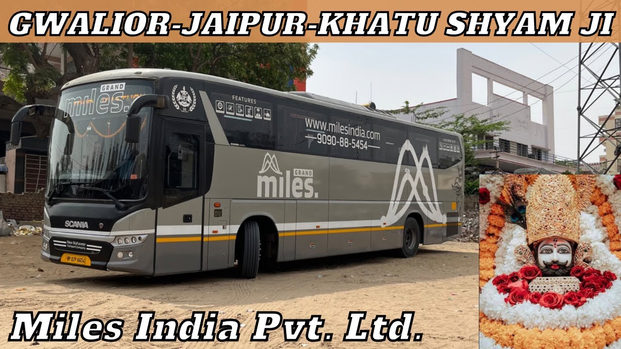 Gwalior to Khatu Shyam Ji I Miles India Scania Bus I ग्वालियर से खाटू श्याम जी अब लग्जरी बस में I