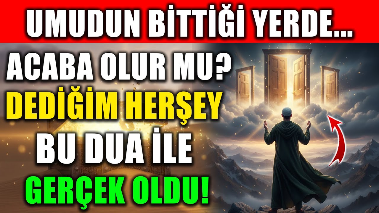 “Acaba Olur Mu?” Dediğim Her Şey Bu Dua İle Gerçek Oldu!