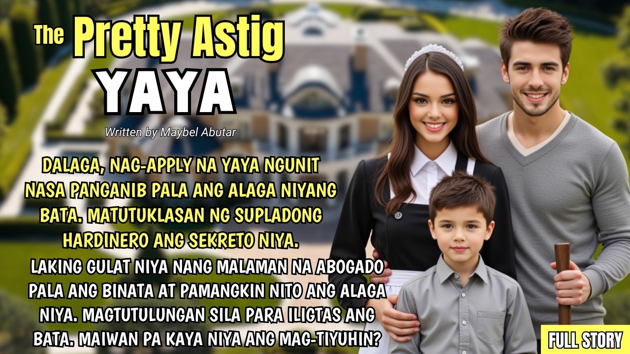 DALAGA NAG-APPLY NA YAYA. MATUTUKLASAN NG SUPLADONG HARDINERO ANG LIHIM NYA. ABOGADO PALA ANG LALAKI