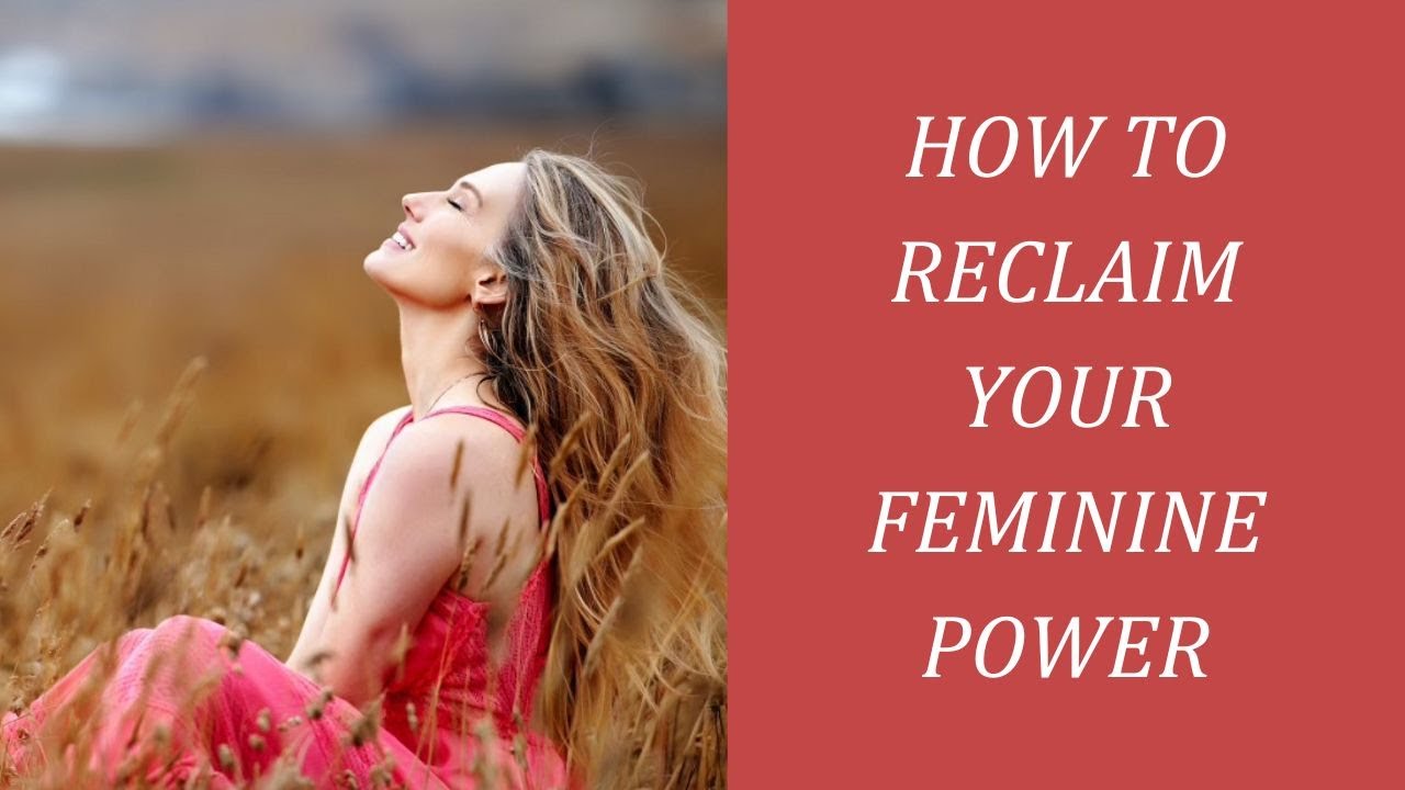 How to Reclaim Your Feminine Power ⚡️