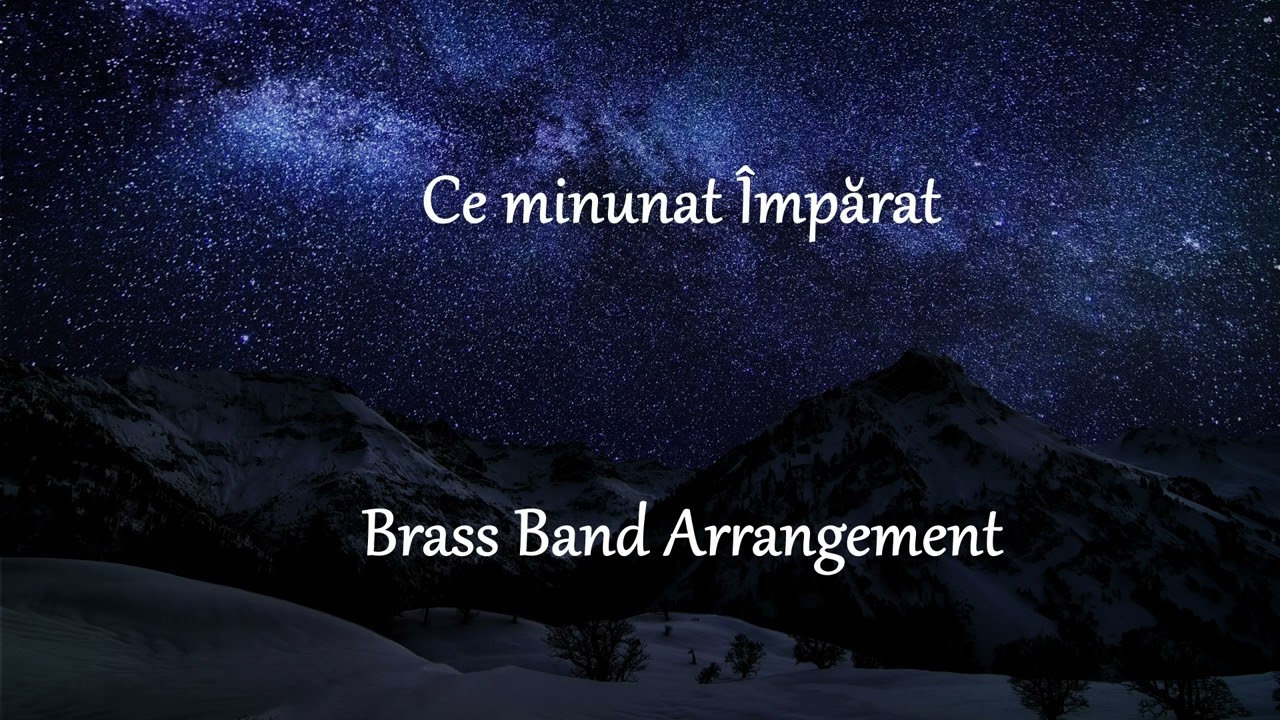 Ce minunat Împărat - Aranjament pentru fanfară