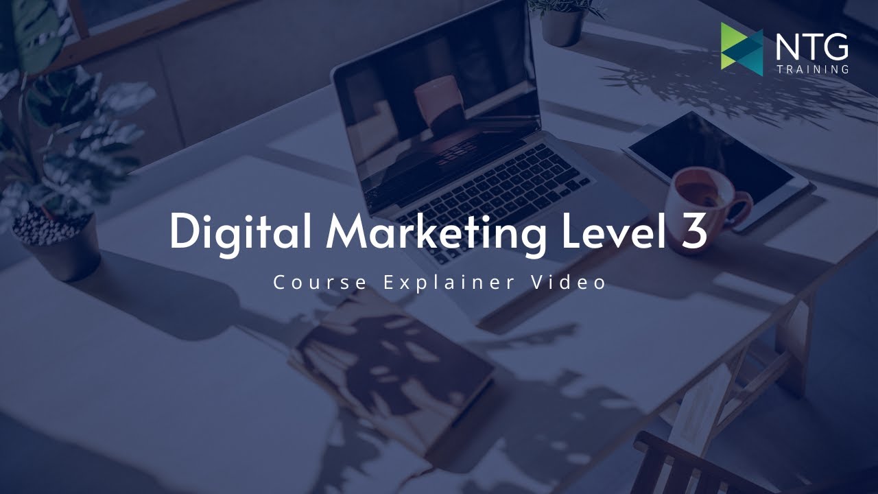 Digital Marketing Level 3 - Course Explainer
