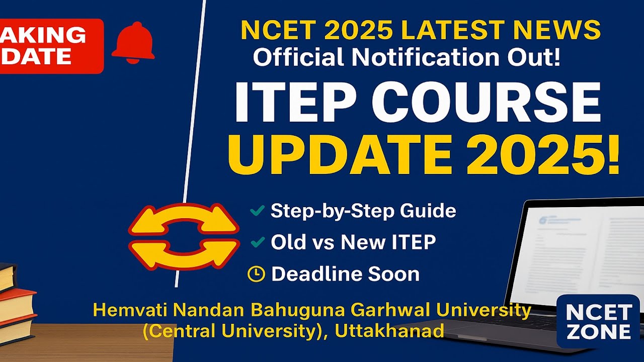 ITEP Course Update 2025: Official NCET Notification + Step-by-Step Admission Guide!