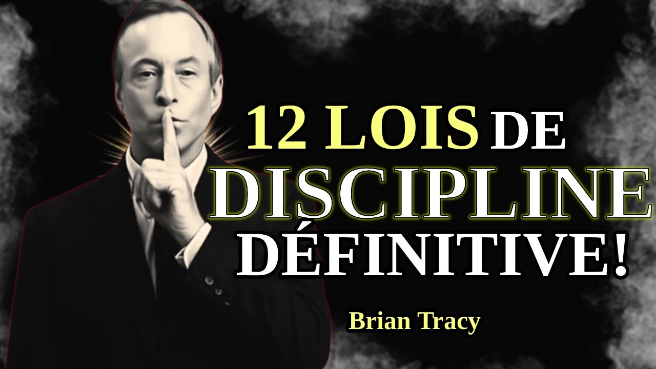 Les 12 LOIS de la DISCIPLINE qui CHANGERONT ta vie 🧠 | Brian Tracy en français