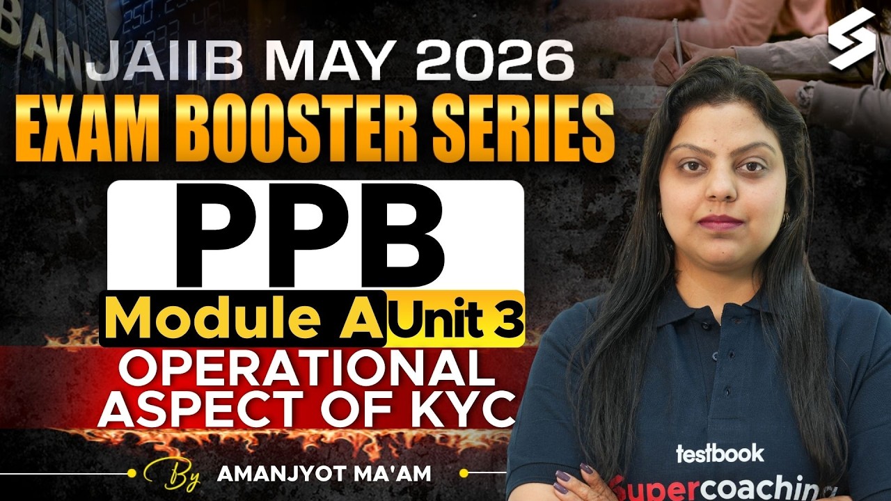 JAIIB May 2026 | PPB Module A | UNIT 3: Operational Aspect of KYC | JAIIB Preparation |Amanjyot Kaur
