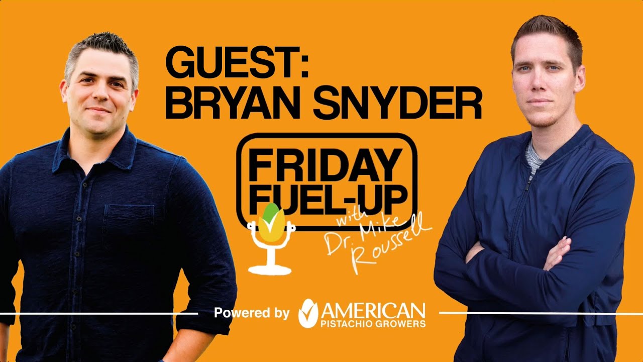 Friday Fuel-Up with Dr Mike Roussell - Guest Bryan Snyder