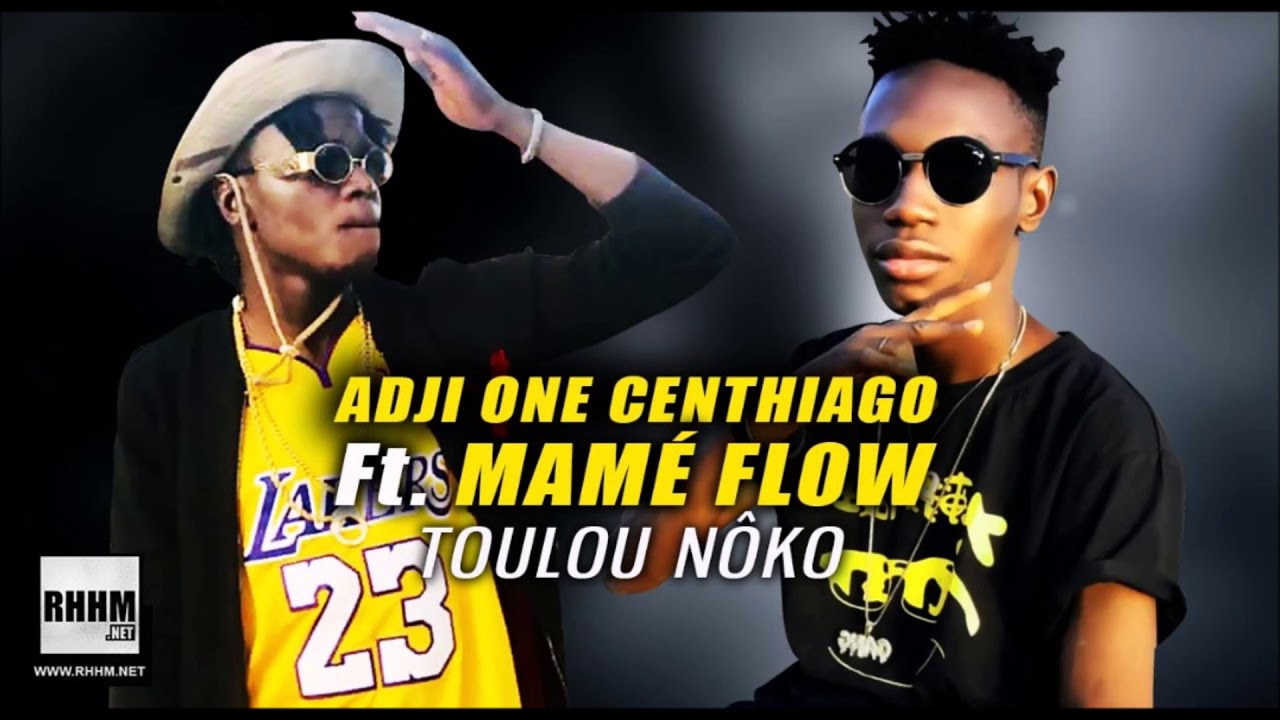 ADJI ONE CENTHIAGO Ft. MAMÉ FLOW - TOULOU NÔKO (2019)