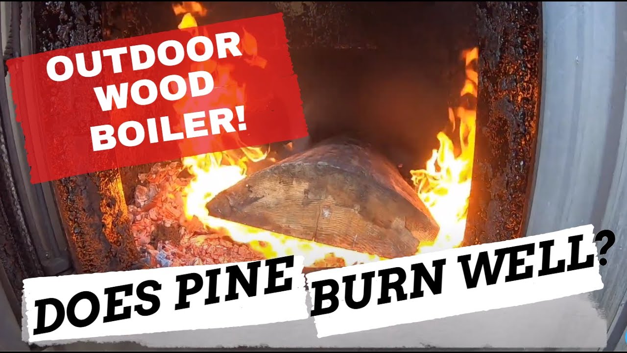 How Does Pine Burn In A Outdoor Wood Boiler?