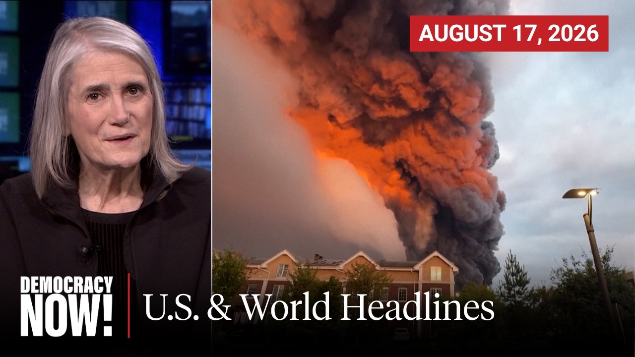 Top U.S. & World Headlines &mdash; August 17, 2026