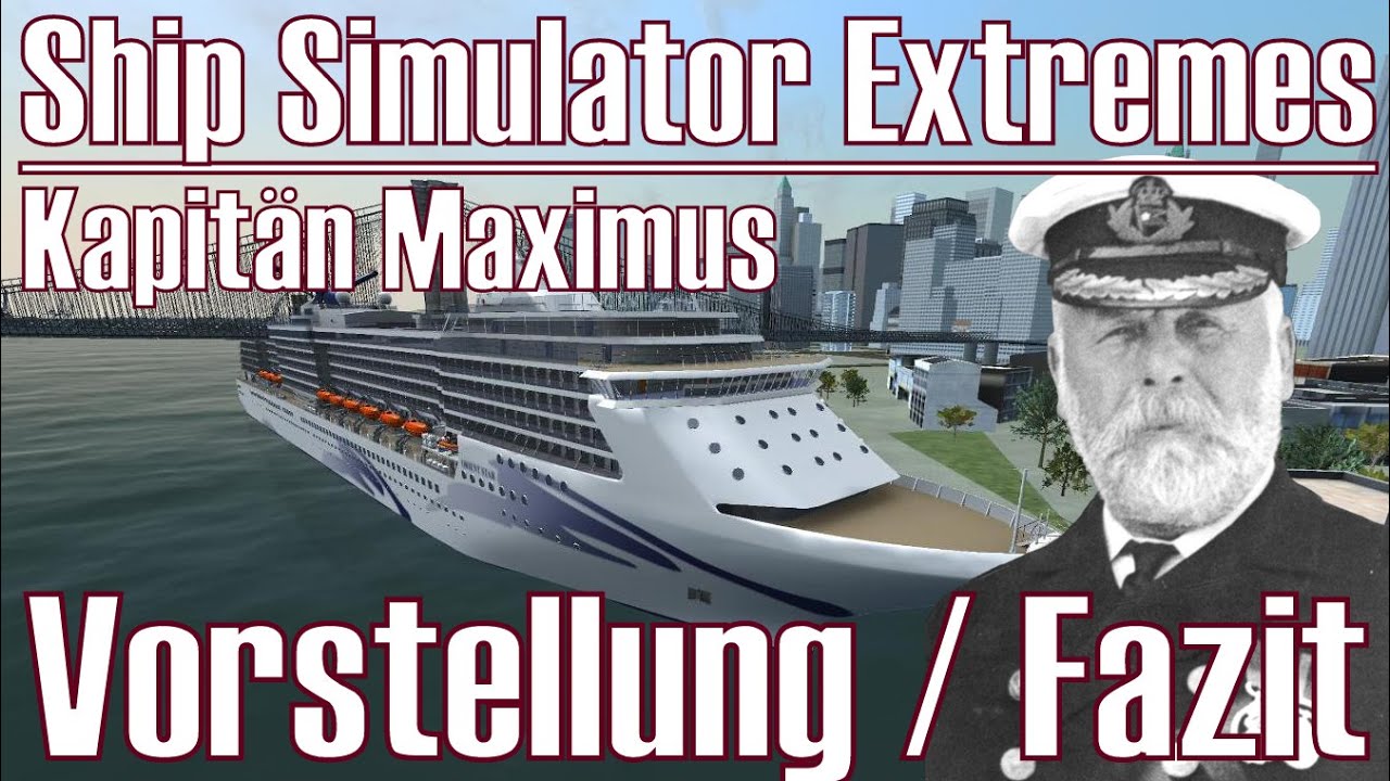 Ship Simulator Extremes ★ Kapitän Maximus ★ Vorstellung & Fazit [Deutsch/HD]