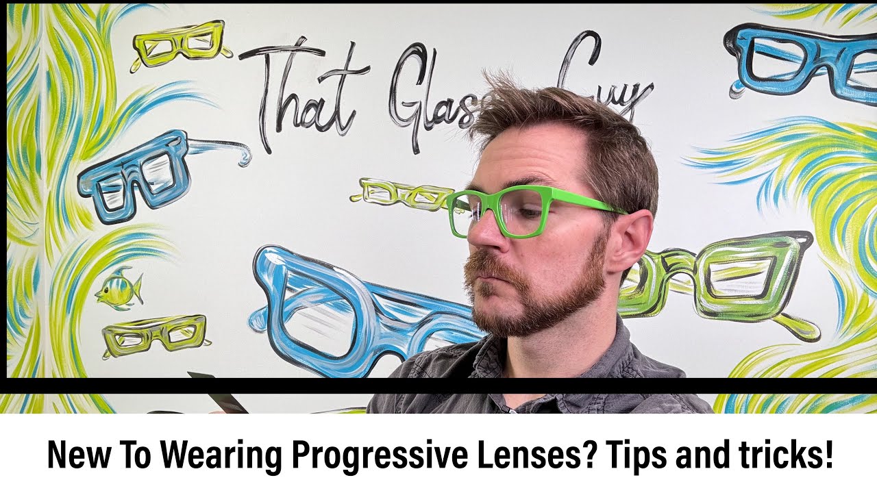 Mastering Progressive Lenses: Essential Tips & Tricks for First Time Wearing Progressive Lenses!