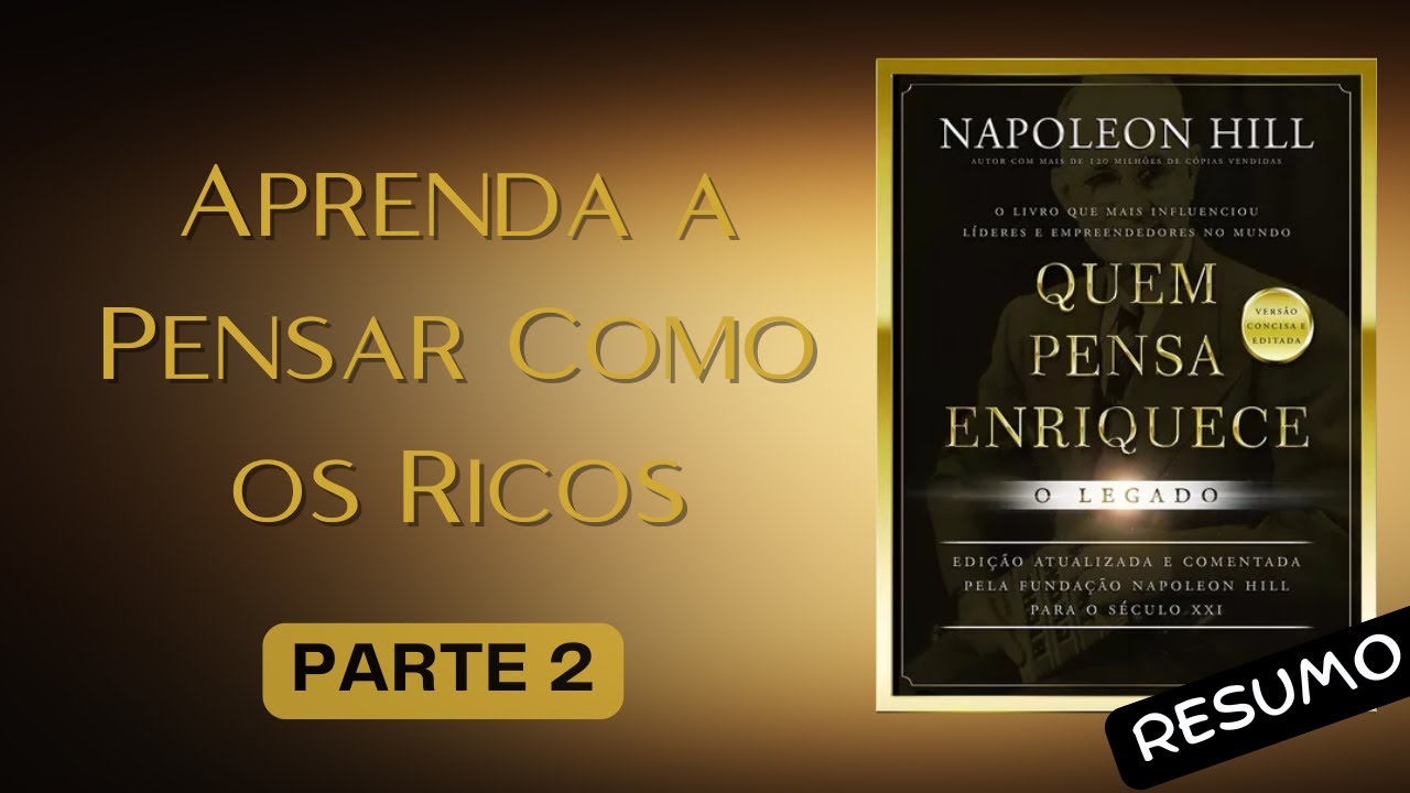 RESUMO- Quem Pensa Enriquece / Napoleon Hill.