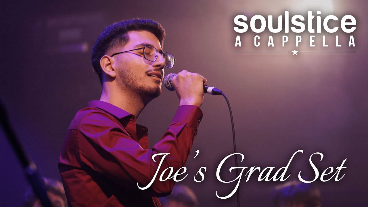 Joe's Grad Set - Soulstice a Cappella